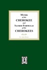 Myths of the CHEROKEE and Sacred Formulas of the CHEROKEES - James Mooney - 9781639141456