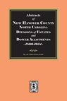 Abstracts of New Hanover County, North Carolina Divisions of Estates and Dower Allotments, 1800-1934 - Albert Bruce Pruitt - 9781639146871