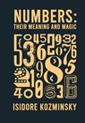 Numbers Their Meaning And Magic - Isidore Kozminsky - 9781639230303