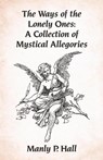 The Ways of the Lonely Ones - Manly P Hall - 9781639231607