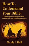 How To Understand Your Bible - Manly P Hall - 9781639231614