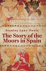 The Story Of The Moors In Spain - By Stanley Lane-Poole - 9781639232048