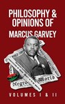 Philosophy and Opinions of Marcus Garvey [Volumes I and II in One Volume Hardcover - Marcus Garvey - 9781639234127
