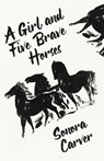 A Girl And Five Brave Horses - Sonora Carver - 9781639235209