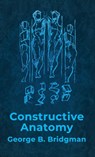 Constructive Anatomy - George B. Bridgman - 9781639235452