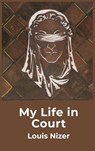 My Life in Court - Louis Nizer - 9781639235957