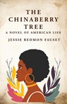 The Chinaberry Tree: A Novel of American Life: A Novel of American Life By: Jessie Redmon Fauset" - Jessie Redmon Fauset - 9781639237272