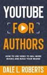 YouTube for Authors - Dale L. Roberts - 9781639250707