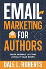 Email Marketing for Authors - Dale L. Roberts - 9781639250776