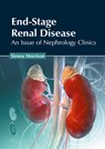 End-Stage Renal Disease: An Issue of Nephrology Clinics - Sienna Morrison - 9781639272686