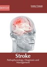 Stroke: Pathophysiology, Diagnosis and Management - Lenny Cowan - 9781639273317