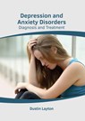 Depression and Anxiety Disorders: Diagnosis and Treatment - Dustin Layton - 9781639274376