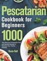 Pescatarian Cookbook for Beginners - Ruvia Hell - 9781639352586