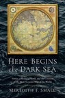 Here Begins the Dark Sea - Meredith Francesca Small - 9781639364190