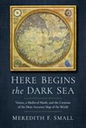 Here Begins the Dark Sea - Meredith Francesca Small - 9781639364206