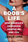 A Boob's Life - Leslie Lehr - 9781639365395