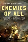 Enemies of All: The Rise and Fall of the Golden Age of Piracy - Richard Blakemore - 9781639366330