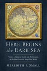 Here Begins the Dark Sea - Meredith Francesca Small - 9781639366903
