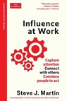 Influence at Work: Capture Attention, Connect with Others, Convince People to ACT - Steve J. Martin - 9781639367146
