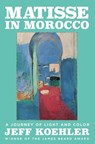 Matisse in Morocco - Jeff Koehler - 9781639369096