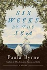 Six Weeks by the Sea - Paula Byrne - 9781639369263