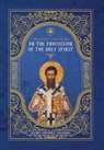 Apodictic Treatises on the Procession of the Holy Spirit - St Gregory Palamas - 9781639410033
