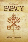 The Papacy - Abbe Vladimir Guettée - 9781639410354