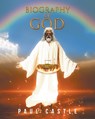 Biography of God - Paul Castle - 9781639456307