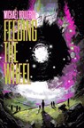 Feeding the Wheel - Michael Boulerice - 9781639512089