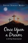 Once Upon a Dream and 30 Day Dream Journal - Susan Serena Marie - 9781639618088