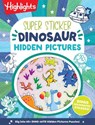Super Sticker Dinosaur Hidden Pictures: Kids Dinosaur Activity Book with Classic Hidden Pictures Puzzles, Jurassic Adventure Scenes and Holographic Fo - Highlights - 9781639625680