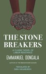 The Stone Breakers: A Classic Novel of Labor Resistance - Sara Hanaburgh - 9781639640034