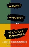 The Lives and Deaths of Véronique Bangoura - Tierno Monénembo - 9781639640591