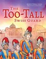 The Too-Tall Swiss Guard - Michelle Widmer-Schultz - 9781639661541