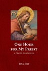 One Hour for My Priest: A Prayer Companion - Tina Jost - 9781639662142