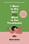 Sehee, B: I Want to Die But I Still Want to Eat Tteokbokki - Baek Sehee - 9781639732302