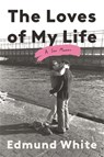 White, E: Loves of My Life - Edmund White - 9781639733729