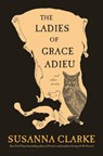The Ladies of Grace Adieu and Other Stories - Susanna Clarke - 9781639735471