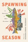 Spawning Season: An Experiment in Queer Parenthood - Joseph Osmundson - 9781639737833
