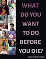 What Do You Want to Do Before You Die? - Nilesh Agarwal Kumar - 9781639740369