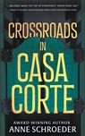 Crossroads in Casa Corte: A Western Novel - Anne Schroeder - 9781639771608