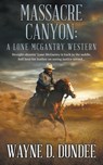 Massacre Canyon: A Lone McGantry Western - Wayne D. Dundee - 9781639772636