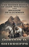 The Hidden Rider of Dark Mountain and Shadow of a Gunman: Two Full Length Western Novels - Gordon D. Shirreffs - 9781639773213