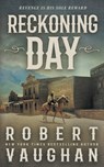 Reckoning Day: A Classic Western Novella - Robert Vaughan - 9781639775651