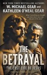 The Betrayal: The Lost Life of Jesus - W. Michael Gear - 9781639775767