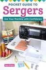 Pocket Guide to Sergers: Use Your Machine with Confidence - Sue O'Very - 9781639810970