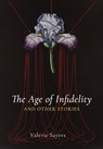 Age of Infidelity and Other Stories - Valerie Sayers - 9781639820498