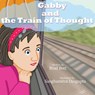 Gabby and the Train of Thought - Brad Bott - 9781639840083