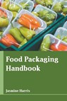 Food Packaging Handbook - Jasmine Harris - 9781639872299