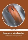 Fracture Mechanics: Fundamentals and Applications - Jeff Campbell - 9781639872404